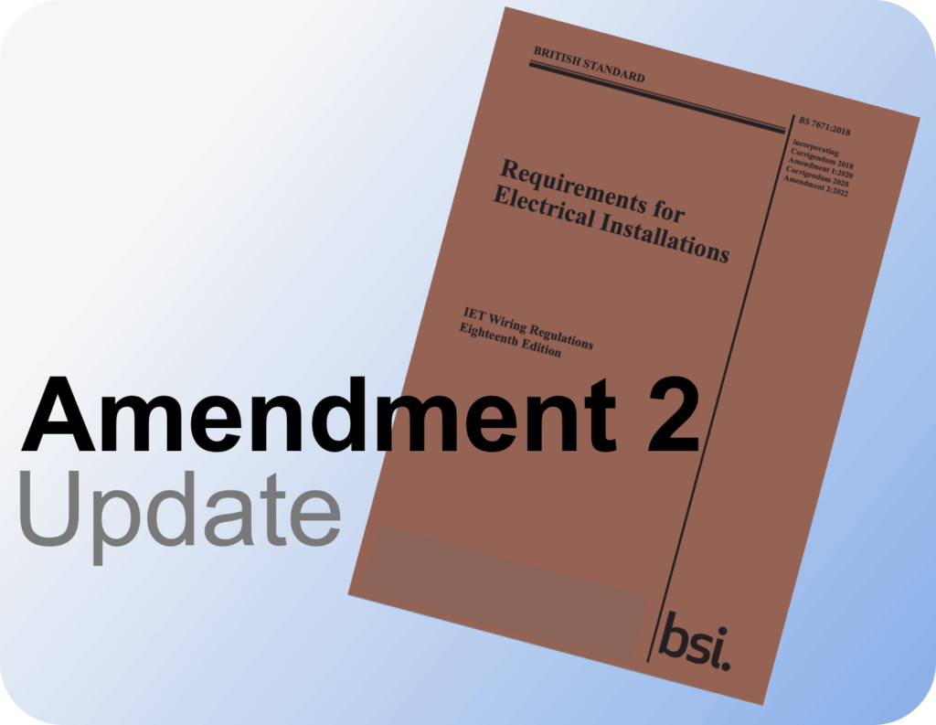 BS 7671:2018+A2:2022 Amendment 2 Update